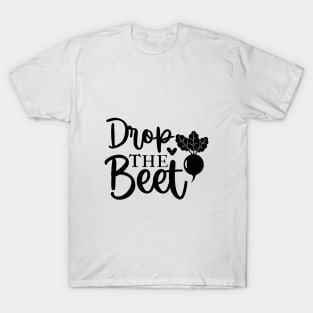 drop the beet T-Shirt